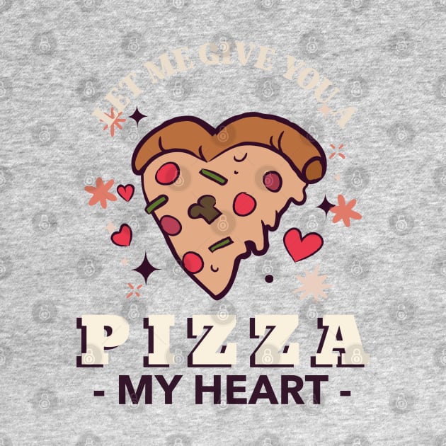Let Me Give You a PIZZA My Heart by Culam Life
